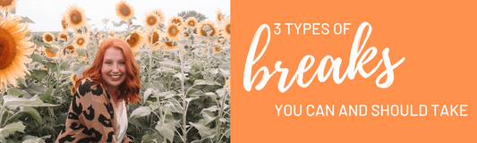 3 Breaks You Can (and Should) Take Right Now