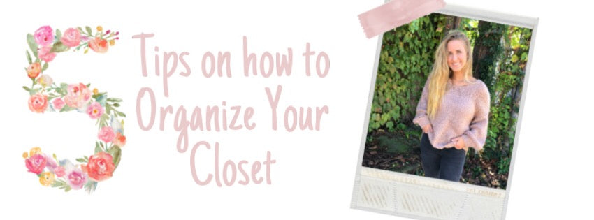 5 Tips on how to Organize Your Closet